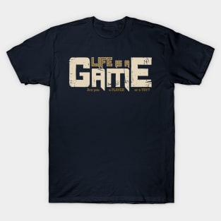 Life Is A Game T-Shirt